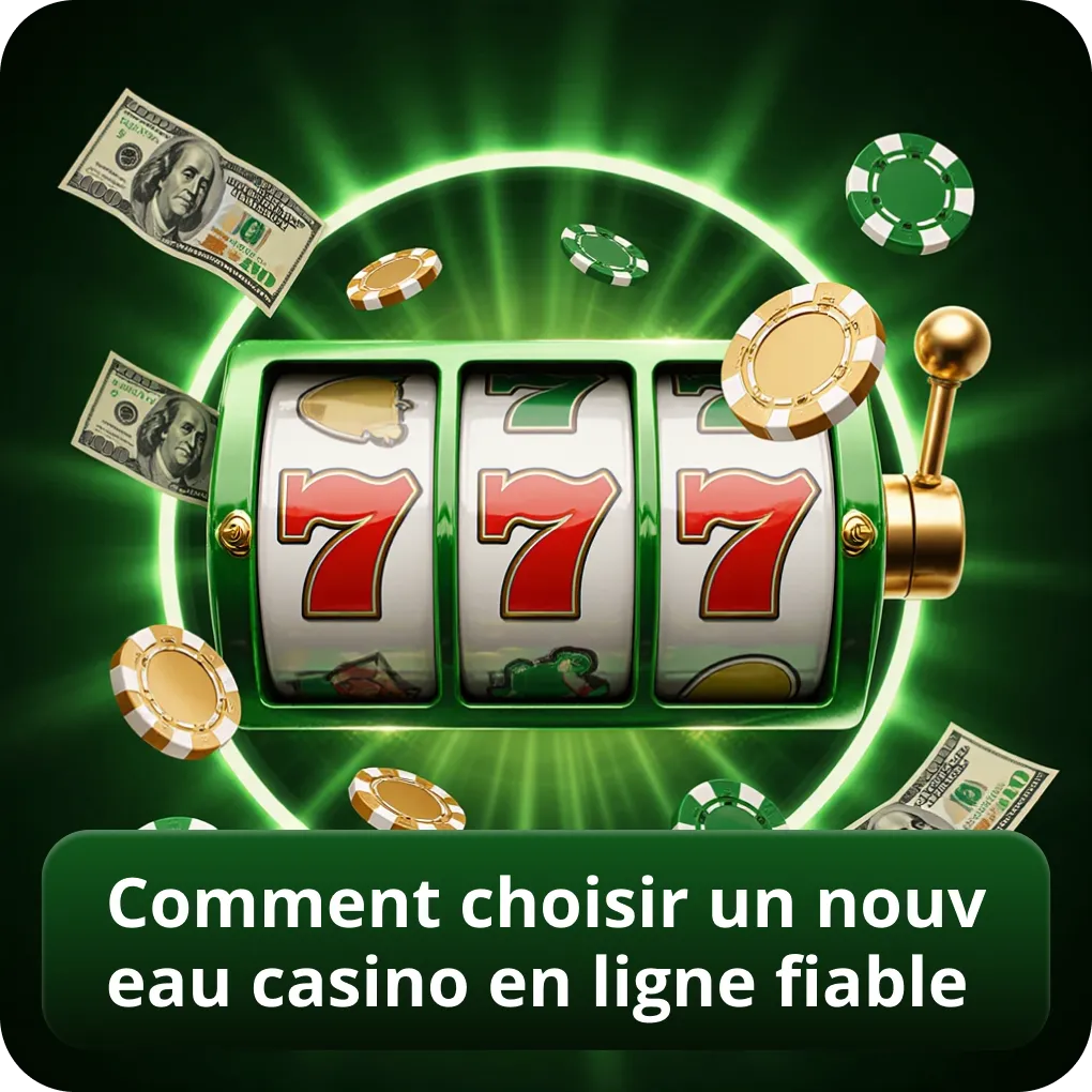 Comment choisir un nouveau casino en ligne fiable